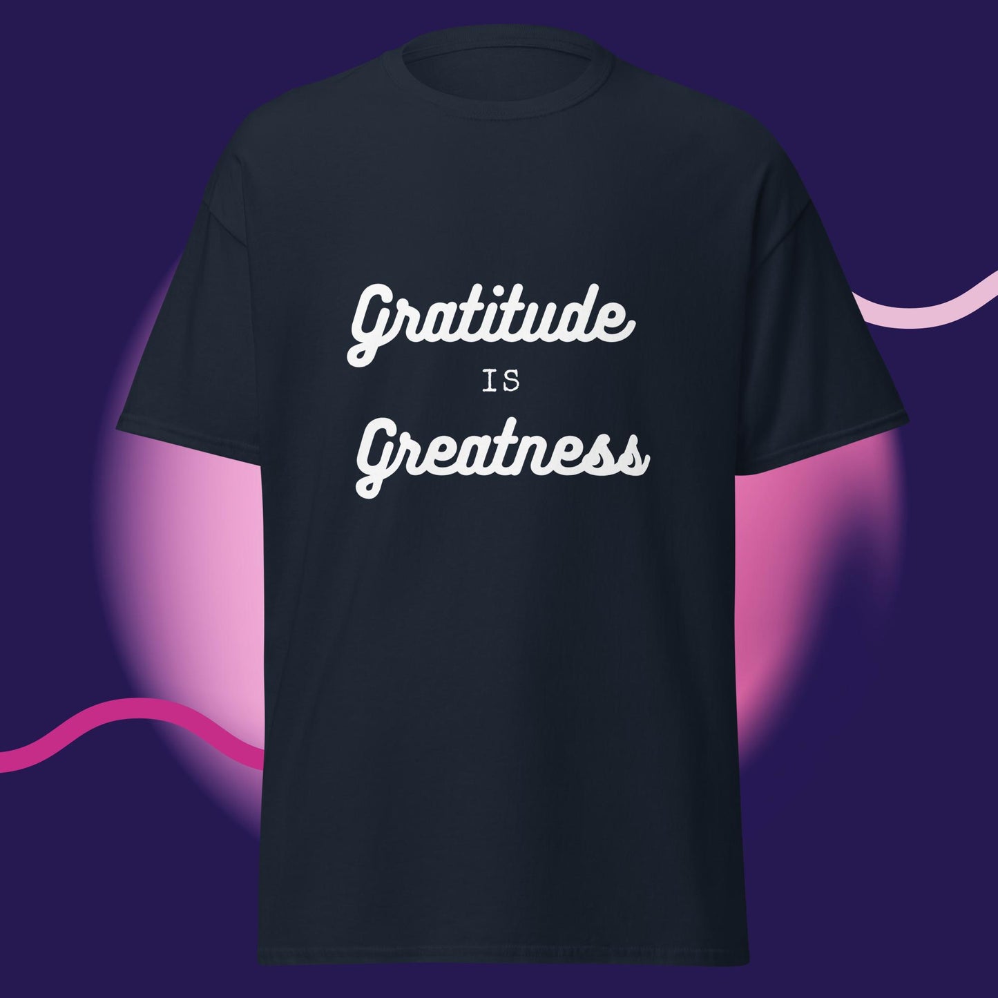 GRATITUDE IS GREATNESS T-SHIRT