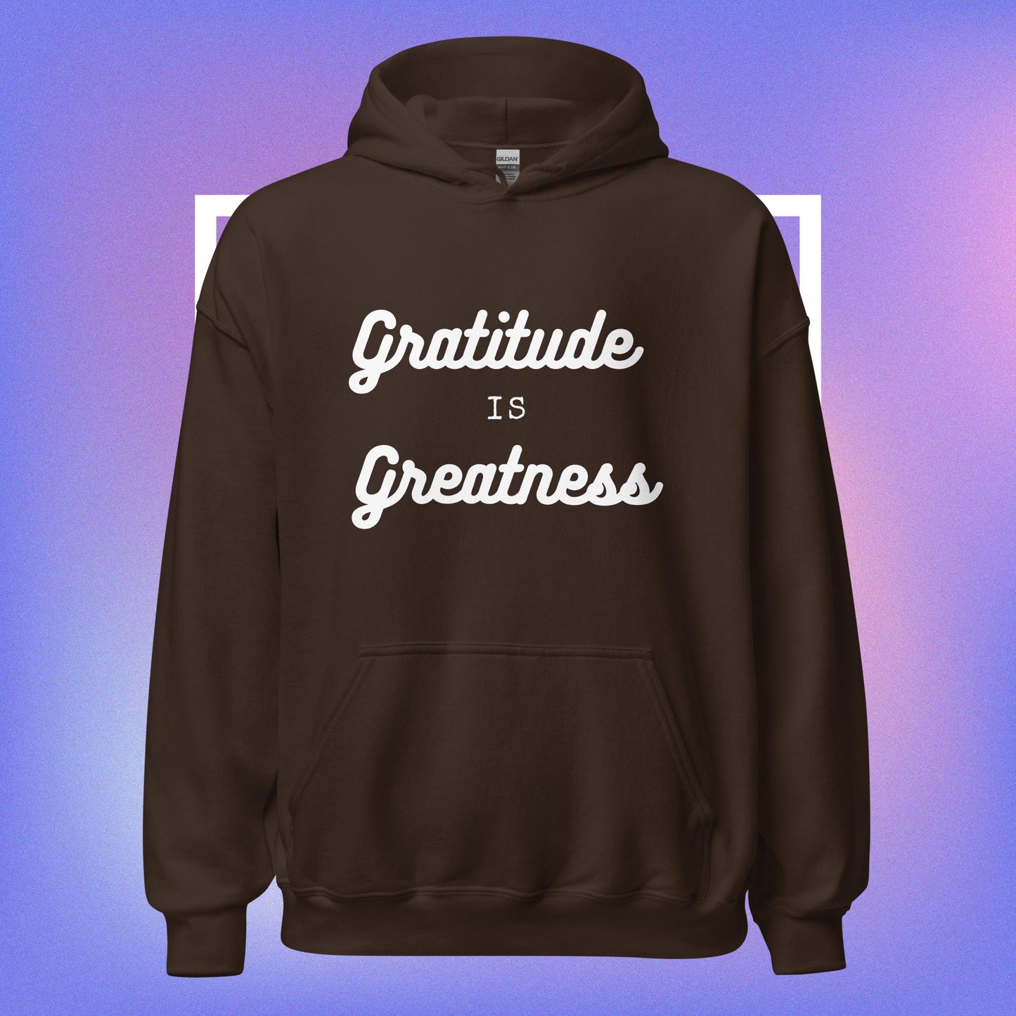 GRATITUDE IS GREATNESS HOODIE