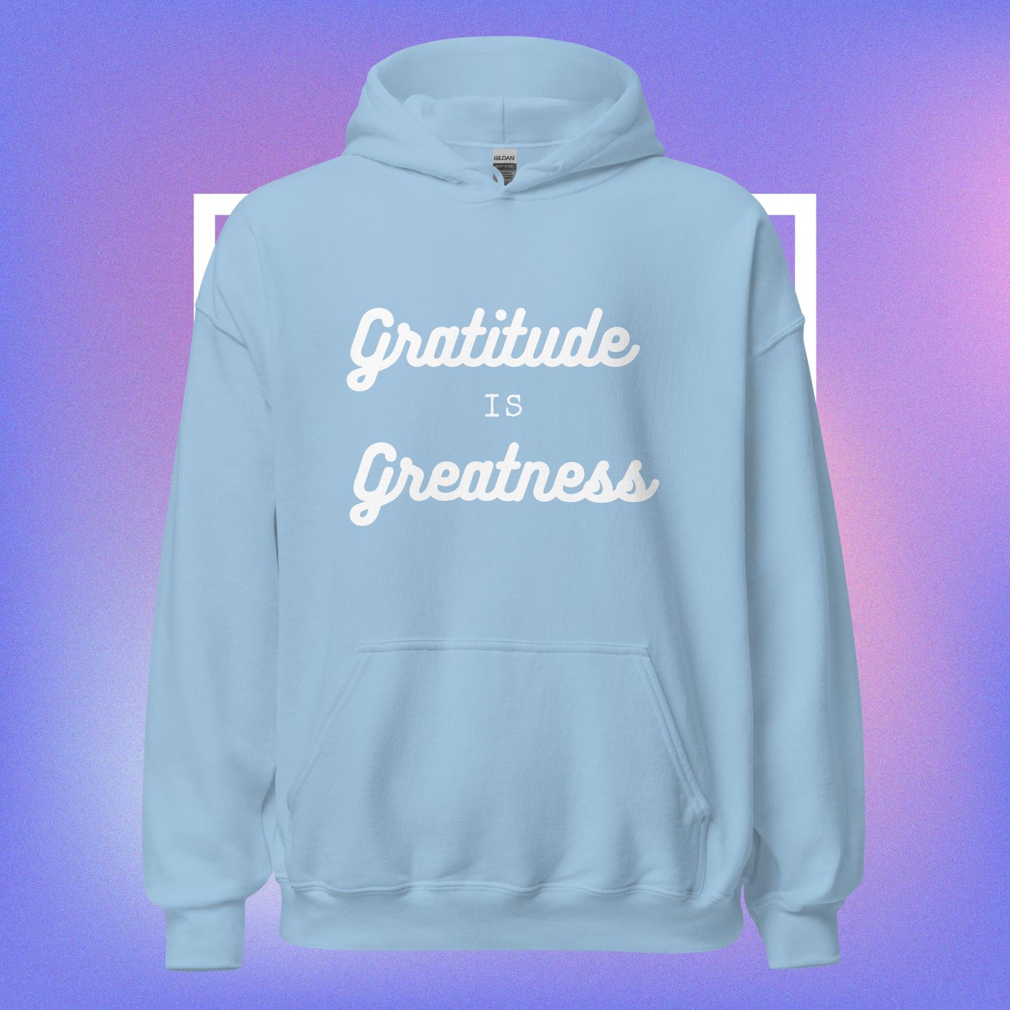 GRATITUDE IS GREATNESS HOODIE